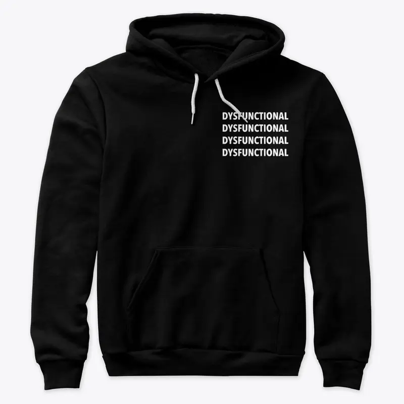 "DYSFUNCTIONAL" PREMIUM HOODIE