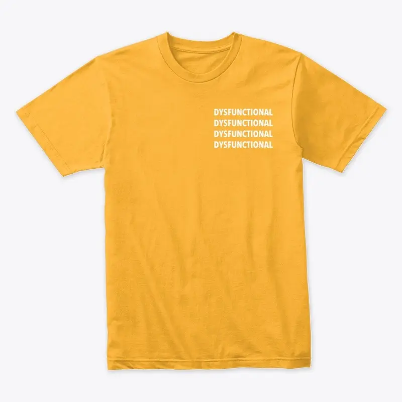 "DYSFUNCTIONAL" PREMIUM TEE